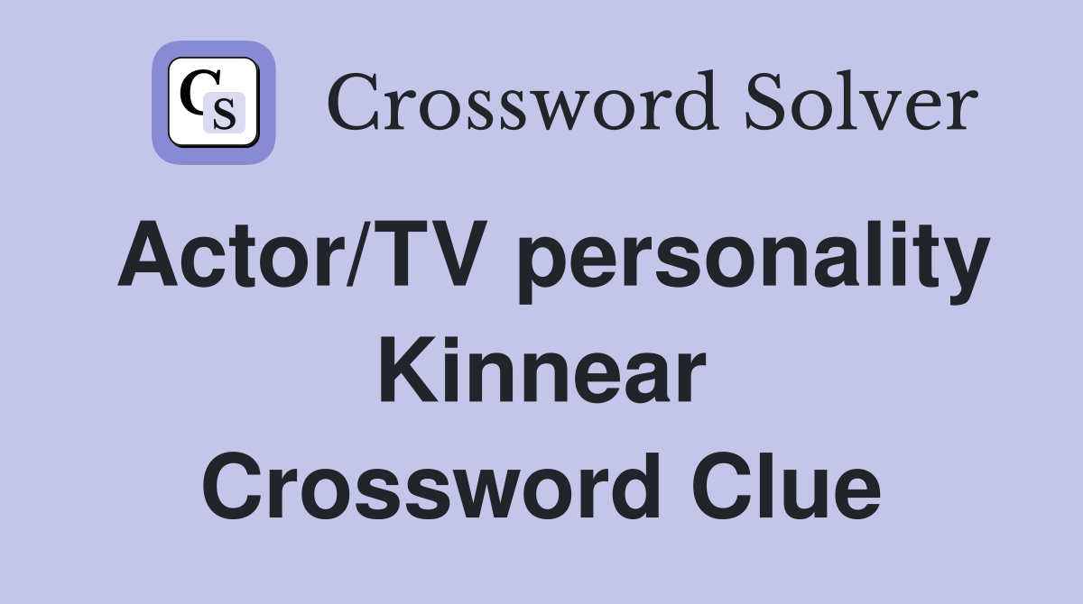 Actor/TV personality Kinnear Crossword Clue Answers Crossword Solver